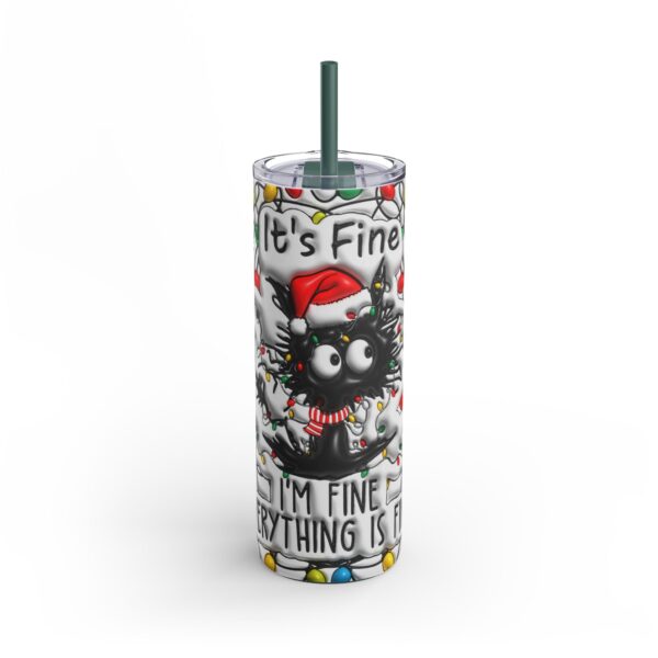 It's Fine, I'm Fine, Everything Is Fine Skinny Tumbler, 20oz